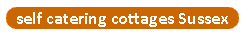 self catering cottages in Sussex